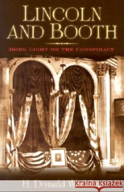 Lincoln and Booth: More Light on the Conspiracy H. Donald Winkler 9781581823424