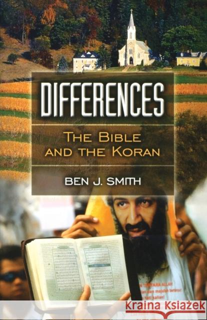 Differences: The Bible and the Koran Ben J. Smith 9781581823493 Cumberland House Publishing