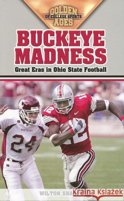 Buckeye Madness: Great Eras in Ohio State Football Wilton Sharpe 9781581824520 Cumberland House Publishing