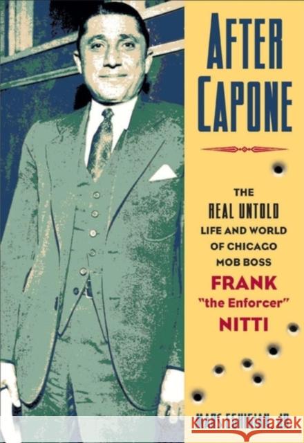 After Capone: The Life and World of Chicago Mob Boss Frank the Enforcer Nitti Eghigian, Mars 9781581824544 Cumberland House Publishing