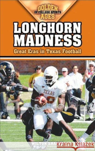 Longhorn Madness: Great Eras in Texas Football Wilton Sharpe 9781581825336 Cumberland House Publishing