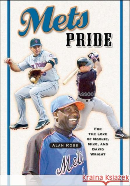 Mets Pride: For the Love of Mookie, Mike and David Wright Alan Ross 9781581825787 Cumberland House Publishing