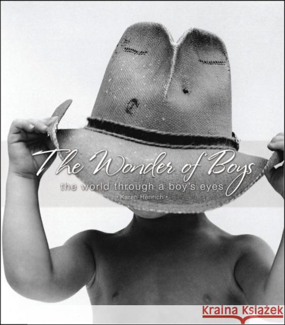 The Wonder of Boys: The World Through the Eyes of Boys Karen Henrich Cumberland House Publishing 9781581826128