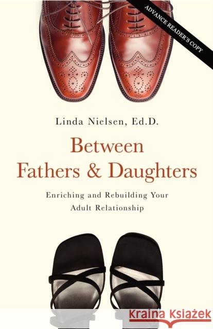 Between Fathers and Daughters: Enriching and Rebuilding Your Adult Relationship Linda Nielsen 9781581826616 Turner Publishing Company