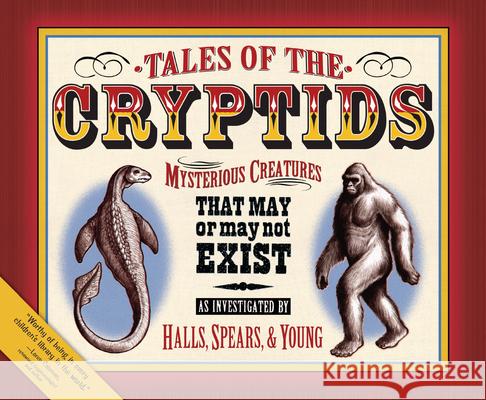 Tales of the Cryptids: Mysterious Creatures That May or May Not Exist Kelly Milner Halls Rick C. Spears Roxyanne Young 9781581960730