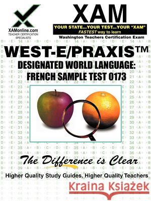 West-E Designated World Language: French Sample Test 0173 Teacher Certification Test Prep Study Guide Wynne, Sharon A. 9781581975666 Xam Online.com