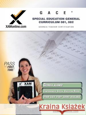 Gace Special Education General Curriculum 081, 082 Teacher Certification Test Prep Study Guide Sharon Wynne 9781581976106 Xam Online.com