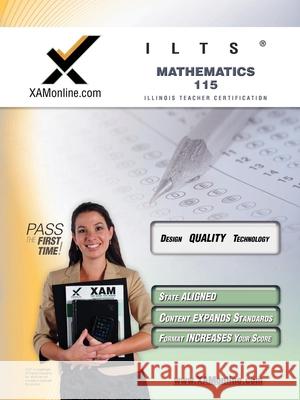 Ilts Mathematics 115 Teacher Certification Test Prep Study Guide: Teacher Certification Exam Wynne, Sharon A. 9781581979831 Xam Online.com