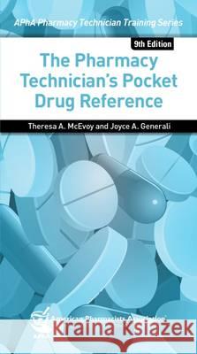 The Pharmacy Technician's Pocket Drug Reference Theresa McEvoy Joyce A. Generali  9781582122670 American Pharmacists Association
