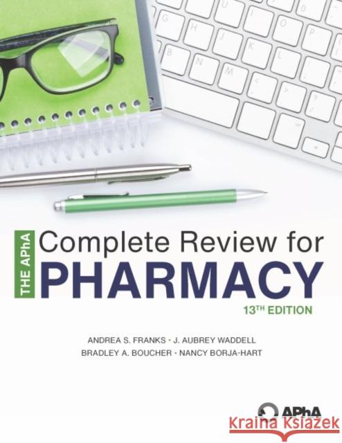 The Apha Complete Review for Pharmacy, 13e Franks, Andrea S. 9781582123615 American Pharmacists Association (APhA)
