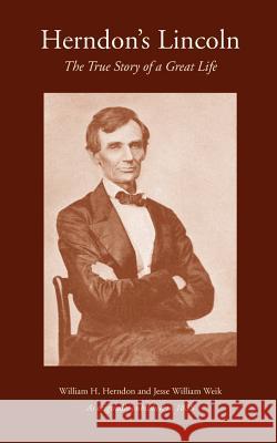 Herndon's Lincoln: The True Story of a Great Life Herndon, William 9781582181080 Digital Scanning
