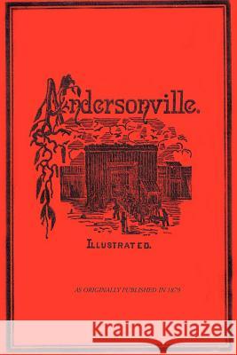 Andersonville: A Story of Rebel Military Prisons John McElroy, Robert McCune, John McElroy 9781582181424 Digital Scanning,US