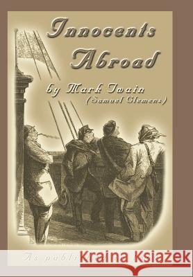 The Innocents Abroad: Or the New Pilgrims' Progress Twain, Mark 9781582182490 Digital Scanning