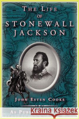 The Life of Stonewall Jackson John Esten Cooke 9781582182513 Digital Scanning