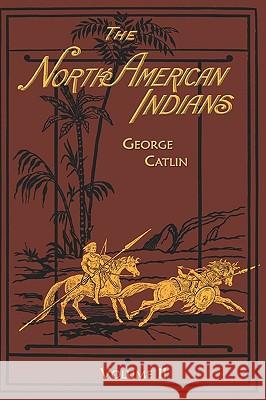 North American Indians: v.2 George Catlin 9781582182742 Digital Scanning,US