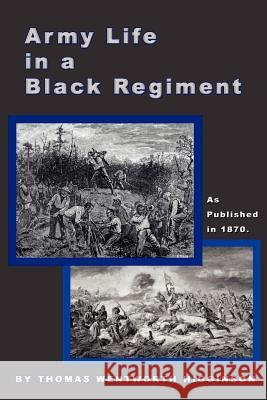 Army Life in a Black Regiment Thomas Wentwor Higginson 9781582183589 0