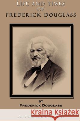 Life and Times of Frederick Douglass Frederick Douglass George L. Ruffin 9781582183664