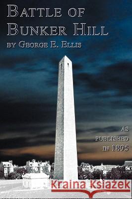 Battle Of Bunker Hill George E. Ellis 9781582184029 Digital Scanning