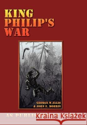 King Philip's War Ellis, George William 9781582184319
