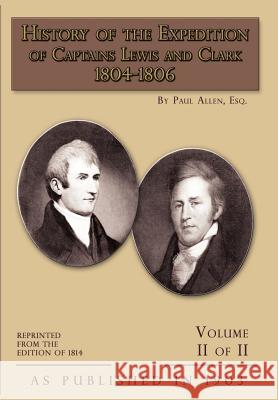 History of The Expedition of Captains Lewis and Clark Volume 2 Allen, Paul 9781582187037 Digital Scanning