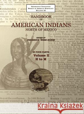 Handbook of American Indians Volume 2: North of Mexico Frederick Webb Hodge 9781582187402