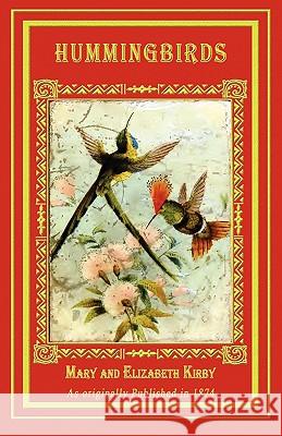 Hummingbirds Mary Kirby Elizabeth Kirby 9781582188454