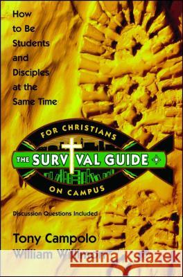 Survival Guide for Christians on Campus: How to Be Students and Disciples at the Same Time Campolo, Tony 9781582292366 Howard Publishing Company