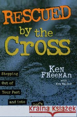 Rescued by the Cross (Original) Freeman, Ken 9781582293035 Howard Publishing Company