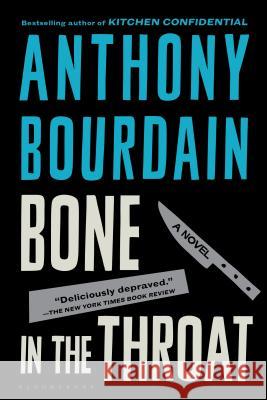 Bone in the Throat Anthony Bourdain 9781582341026 Bloomsbury Publishing PLC