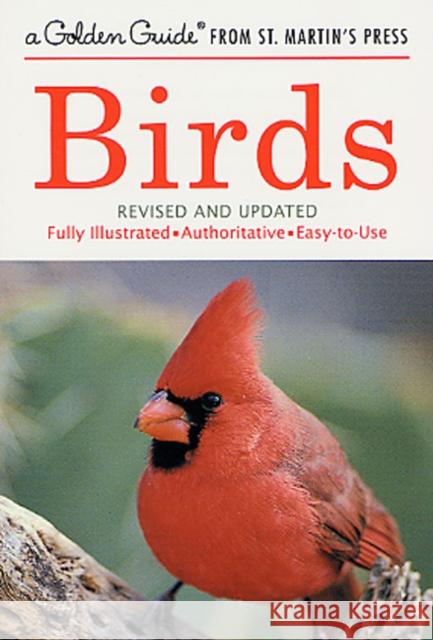 Birds: A Fully Illustrated, Authoritative and Easy-To-Use Guide Herbert Spencer Zim IRA N. Gabrielson James Gordon Irving 9781582381282 Golden Guides from St. Martin's Press
