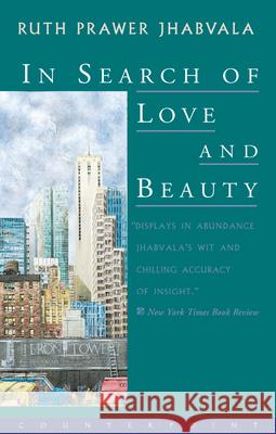 In Search of Love and Beauty Ruth Prawer Jhabvala 9781582430164 Counterpoint LLC