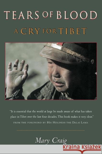 Tears of Blood: A Cry for Tibet Craig, Mary 9781582431024 Counterpoint LLC