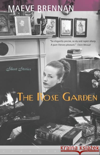 The Rose Garden: Short Stories Maeve Brennan 9781582431192