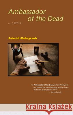 Ambassador of the Dead Askold Melnyczuk 9781582432519