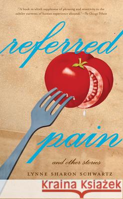 Referred Pain: And Other Stories Schwartz, Lynne Sharon 9781582433028 Counterpoint LLC