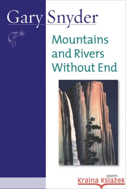 Mountains and Rivers Without End: Poem Gary Snyder 9781582434070