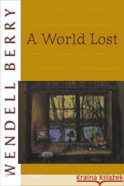 A World Lost Berry, Wendell 9781582434186 Counterpoint