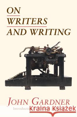 On Writers and Writing John Gardner, Charles Johnson 9781582434940