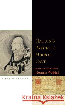 Hakuin's Precious Mirror Cave: A Zen Miscellany Waddell, Norman 9781582434971 Counterpoint LLC