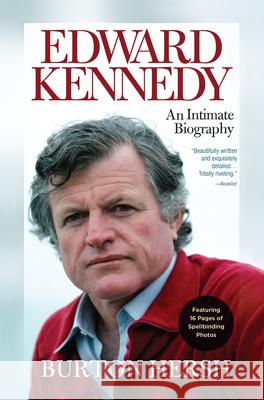 Edward Kennedy: An Intimate Biography Burton Hersh 9781582437613 Counterpoint LLC