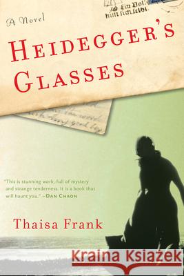 Heidegger's Glasses Thaisa Frank 9781582437699