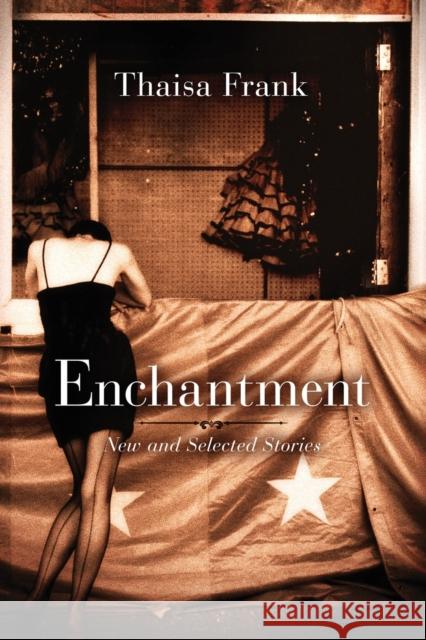 Enchantment: New and Selected Stories Frank, Thaisa 9781582438108