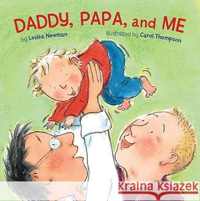 Daddy, Papa, and Me Leslea Newman 9781582462622 Tricycle Press