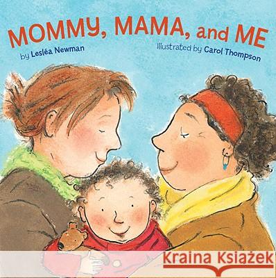 Mommy, Mama, and Me Leslea Newman 9781582462639 Tricycle Press