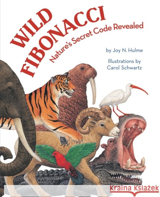 Wild Fibonacci: Nature's Secret Code Revealed  9781582463247 Not Avail