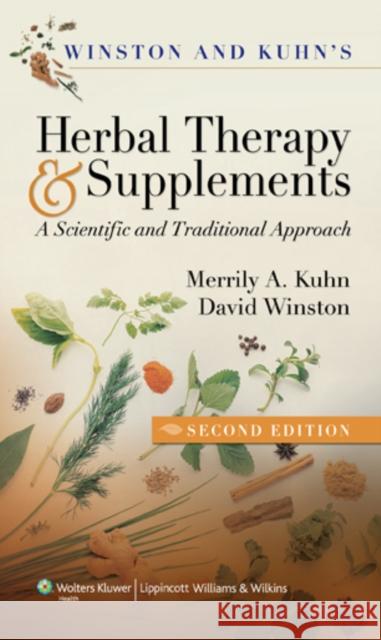 Winston & Kuhn's Herbal Therapy and Supplements: A Scientific and Traditional Approach Kuhn, Merrily A. 9781582554624 Lippincott Williams and Wilkins