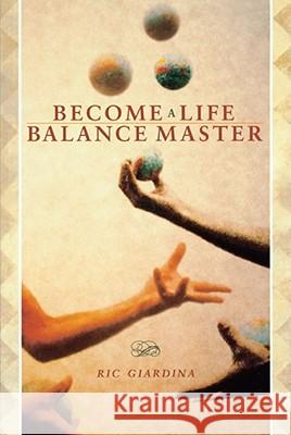 Become a Life Balance Master Giardina, Ric 9781582700984 Beyond Words Publishing