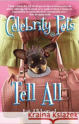 Celebrity Pets Tell All Lai Ubberud 9781582701554 Beyond Words Publishing