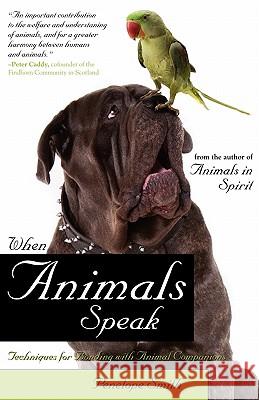 When Animals Speak: Techniques for Bonding with Animal Companions Smith, Penelope 9781582702353