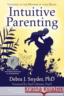 Intuitive Parenting: Listening to the Wisdom of Your Heart (Original) Snyder, Debra 9781582702506 Beyond Words Publishing